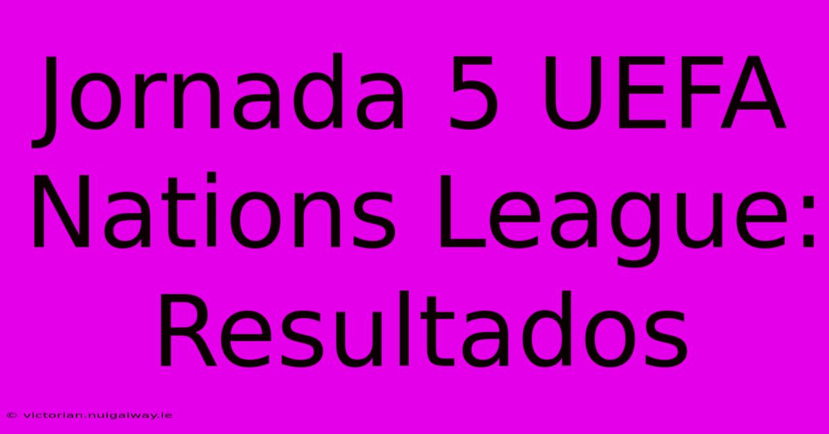 Jornada 5 UEFA Nations League: Resultados