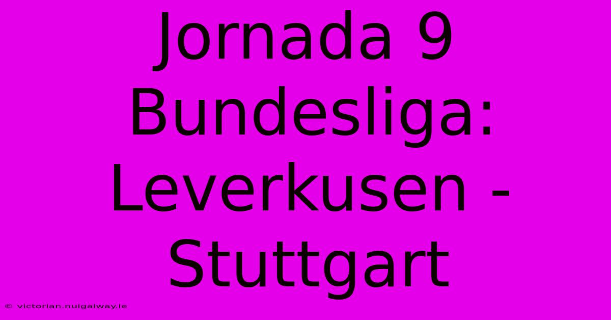 Jornada 9 Bundesliga: Leverkusen - Stuttgart 