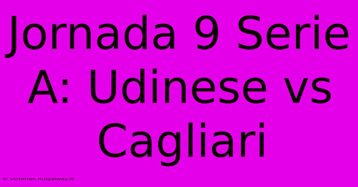 Jornada 9 Serie A: Udinese Vs Cagliari