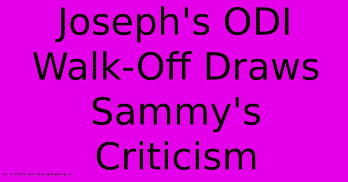 Joseph's ODI Walk-Off Draws Sammy's Criticism