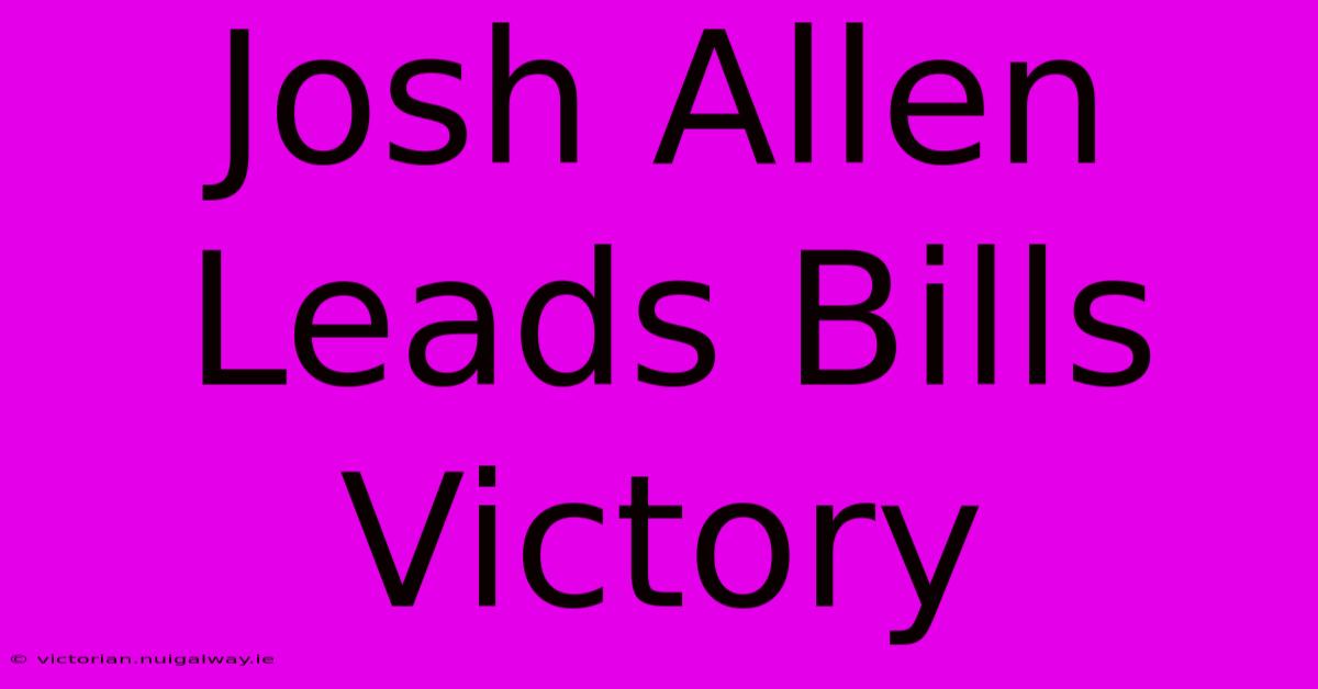 Josh Allen Leads Bills Victory