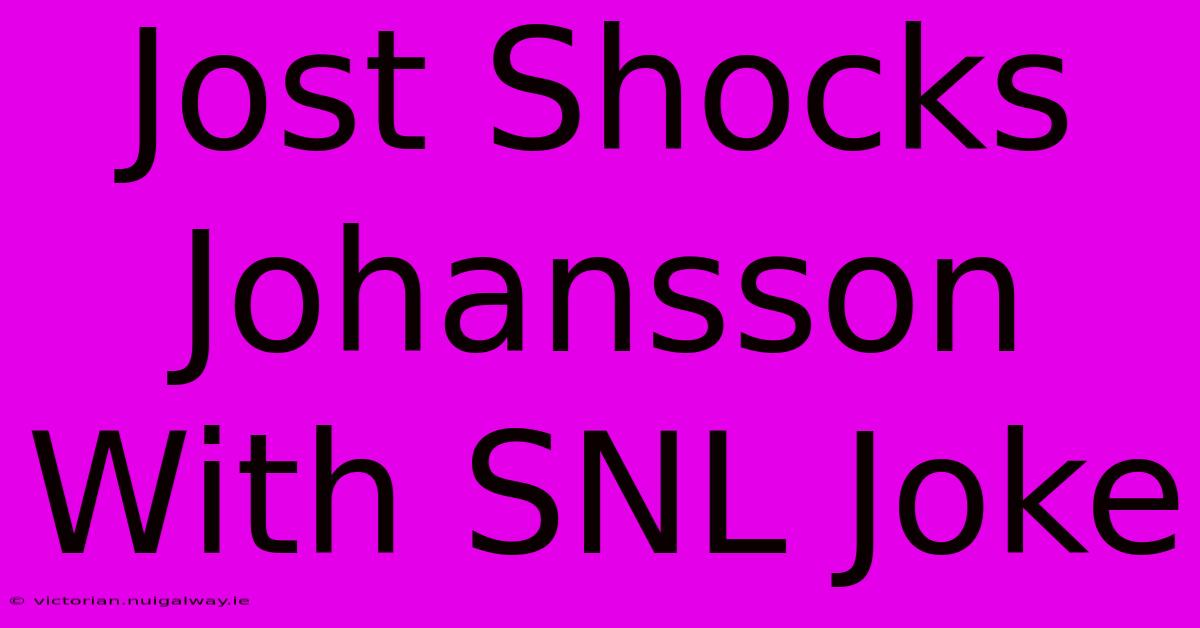 Jost Shocks Johansson With SNL Joke