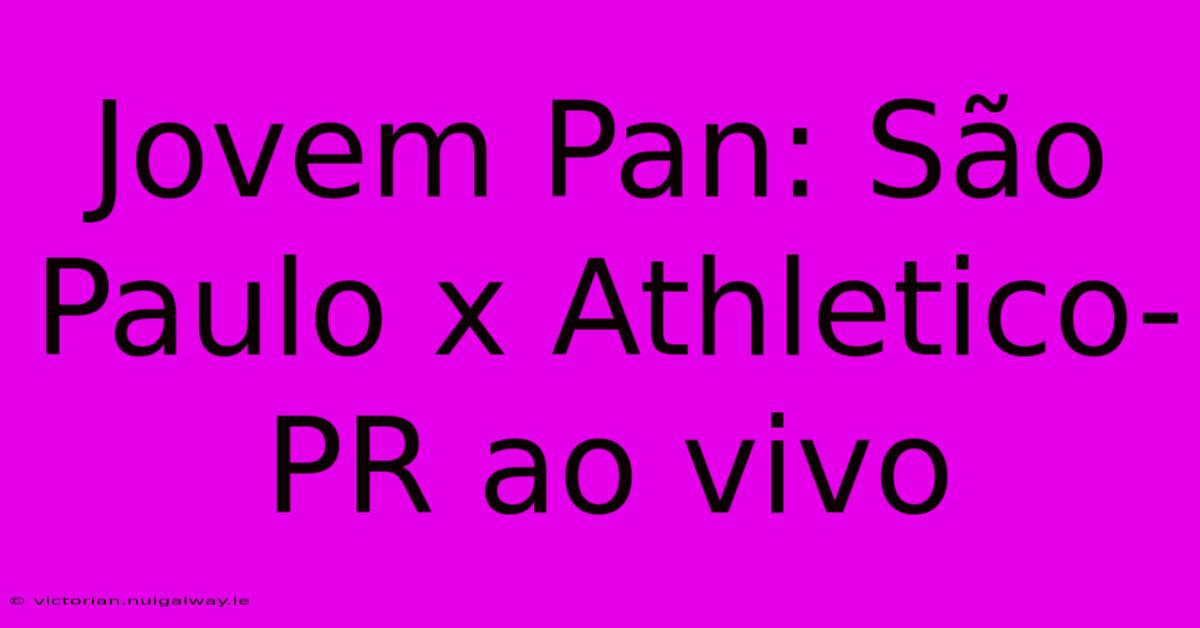 Jovem Pan: São Paulo X Athletico-PR Ao Vivo