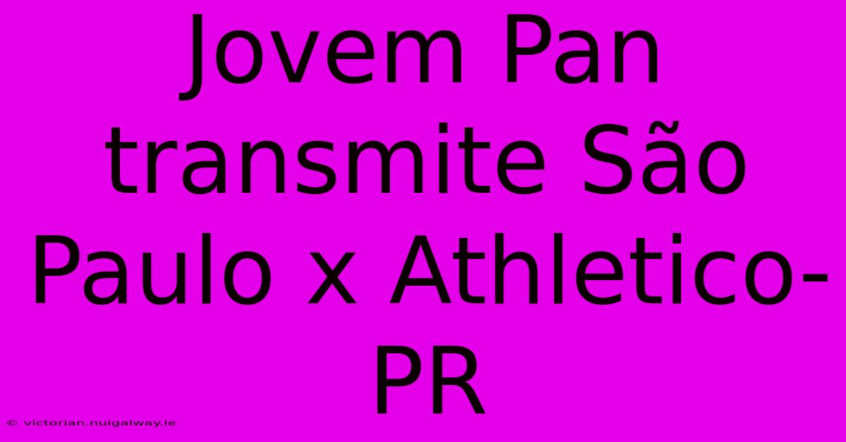 Jovem Pan Transmite São Paulo X Athletico-PR 