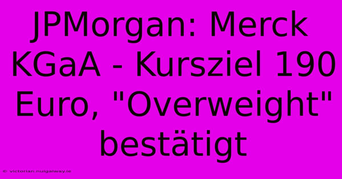 JPMorgan: Merck KGaA - Kursziel 190 Euro, 