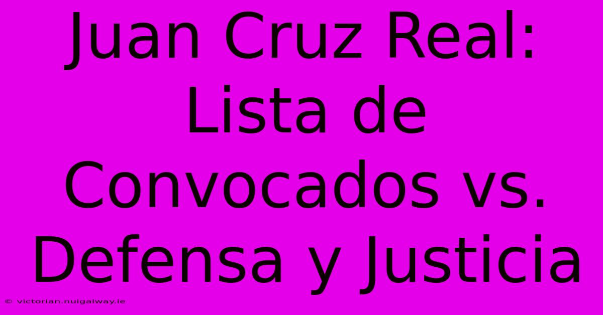 Juan Cruz Real: Lista De Convocados Vs. Defensa Y Justicia 