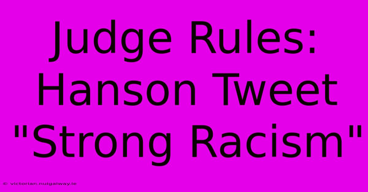 Judge Rules: Hanson Tweet 