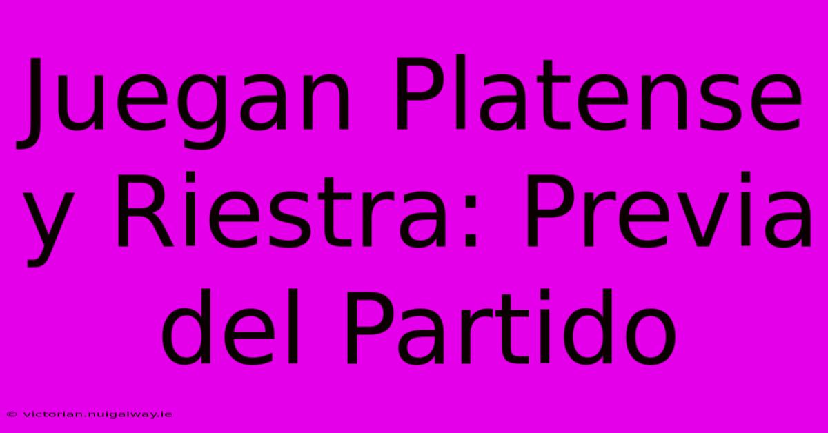 Juegan Platense Y Riestra: Previa Del Partido