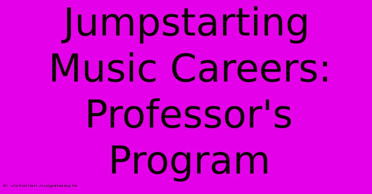 Jumpstarting Music Careers: Professor's Program