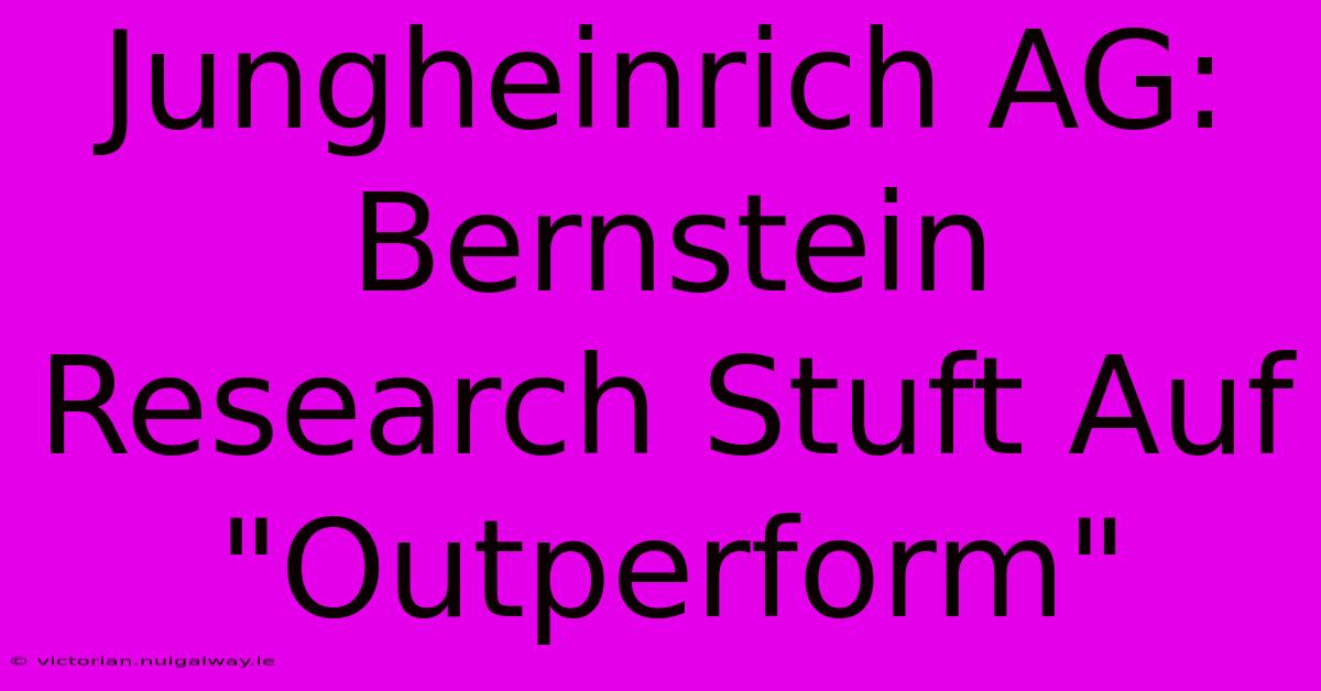 Jungheinrich AG: Bernstein Research Stuft Auf 