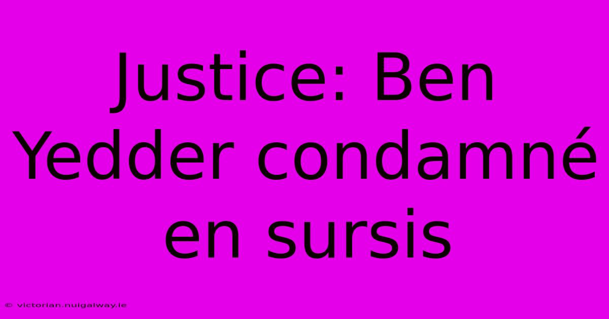 Justice: Ben Yedder Condamné En Sursis