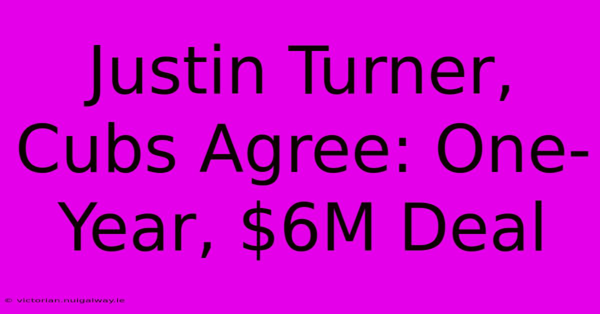 Justin Turner, Cubs Agree: One-Year, $6M Deal