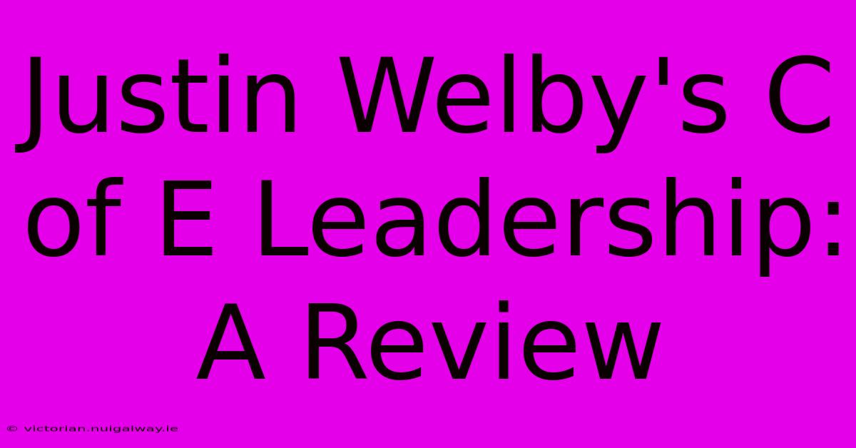 Justin Welby's C Of E Leadership: A Review 