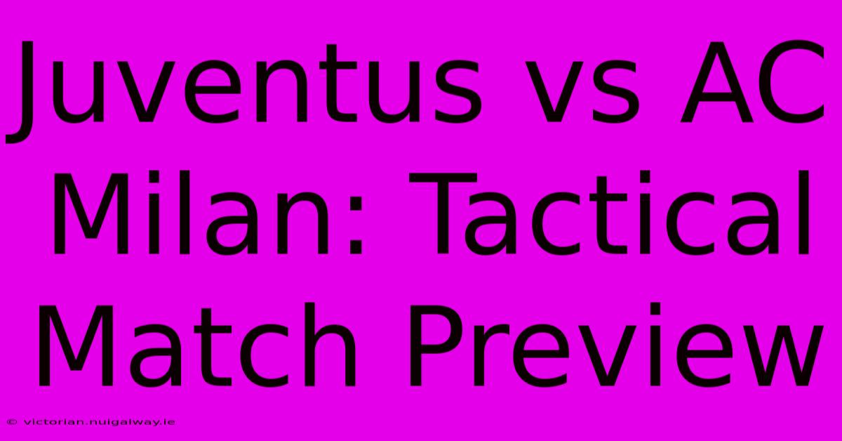 Juventus Vs AC Milan: Tactical Match Preview