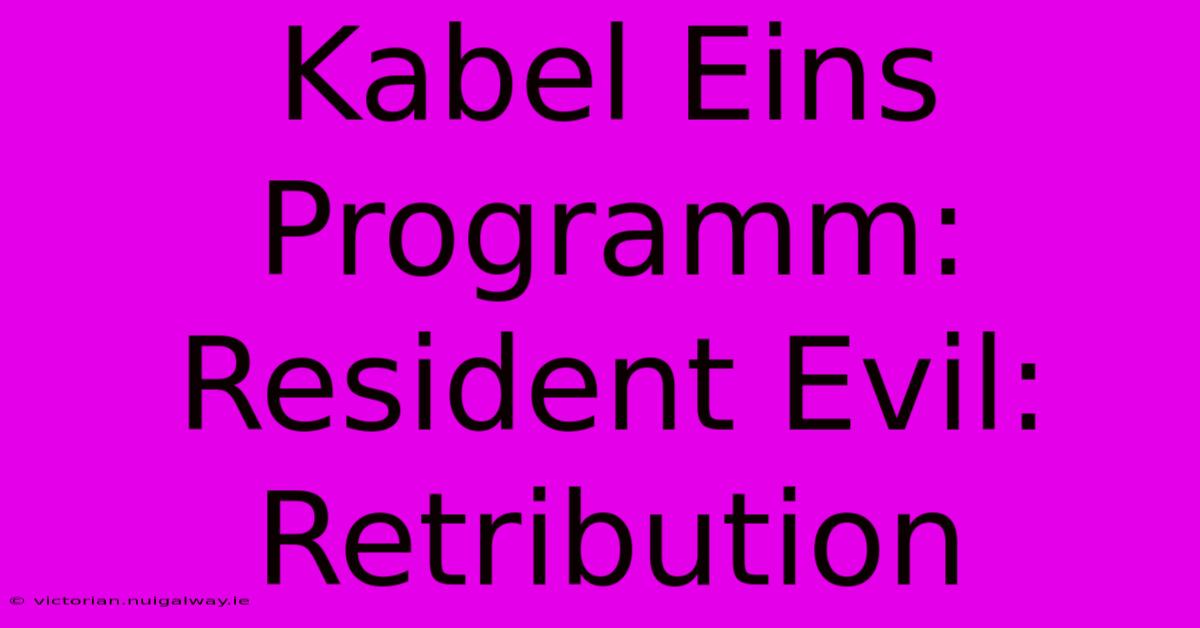 Kabel Eins Programm: Resident Evil: Retribution