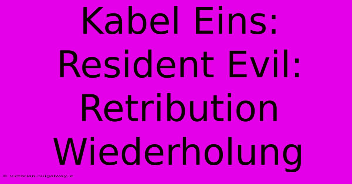 Kabel Eins: Resident Evil: Retribution Wiederholung