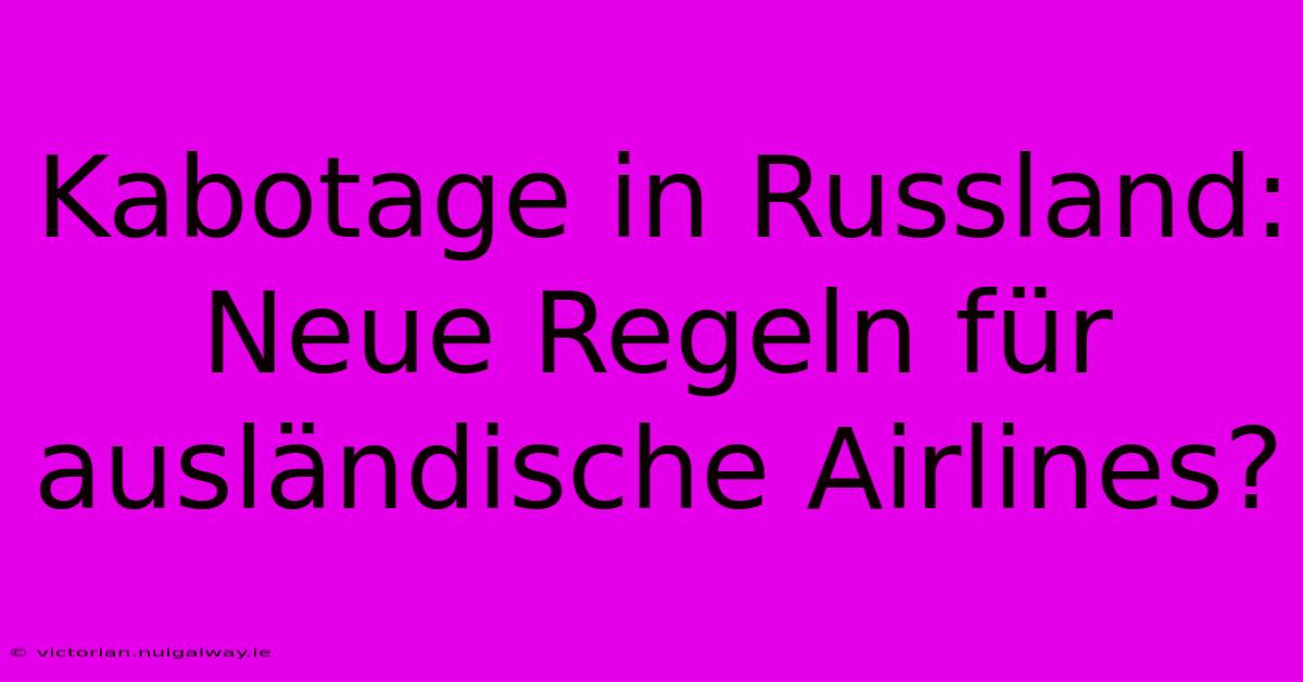 Kabotage In Russland: Neue Regeln Für Ausländische Airlines?