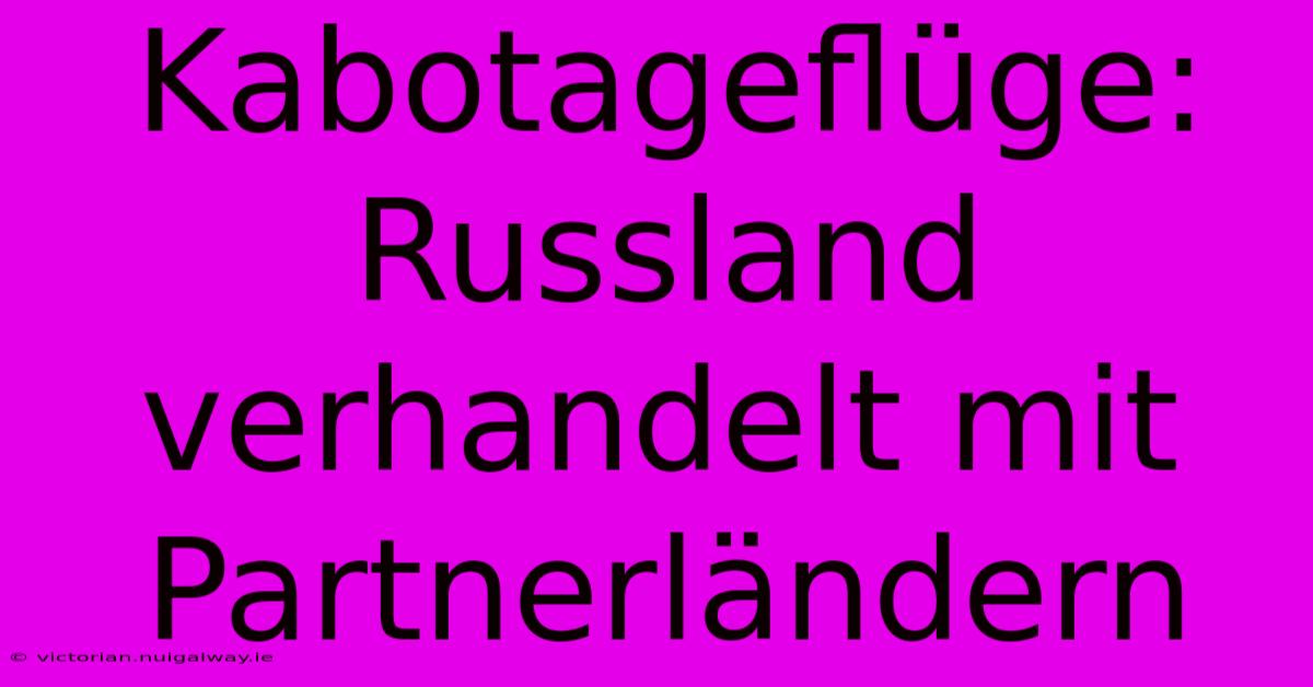Kabotageflüge: Russland Verhandelt Mit Partnerländern