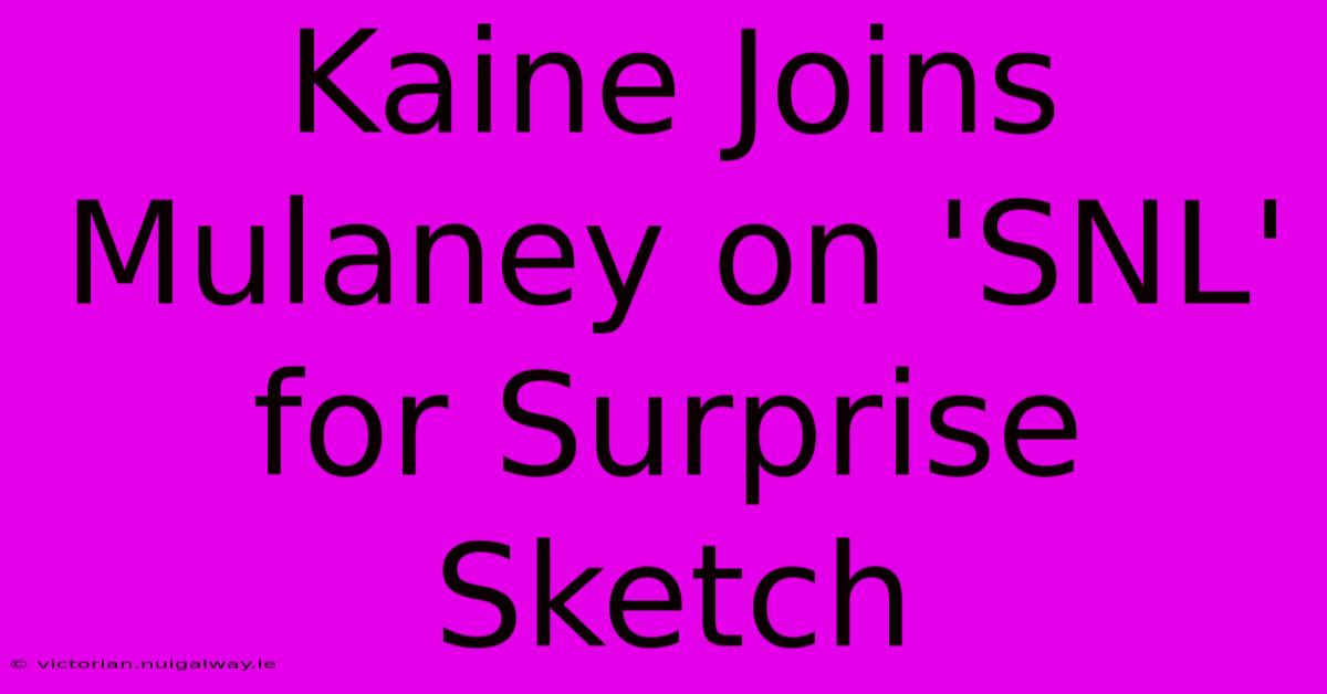 Kaine Joins Mulaney On 'SNL' For Surprise Sketch 