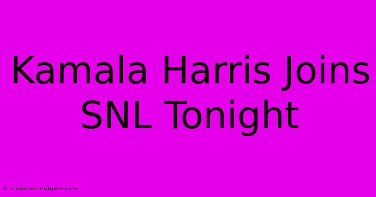 Kamala Harris Joins SNL Tonight