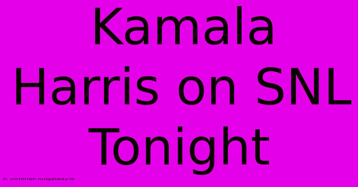 Kamala Harris On SNL Tonight 