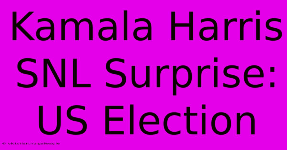 Kamala Harris SNL Surprise: US Election