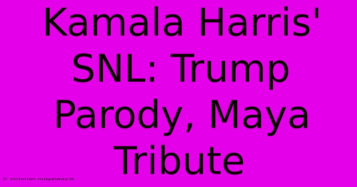 Kamala Harris' SNL: Trump Parody, Maya Tribute