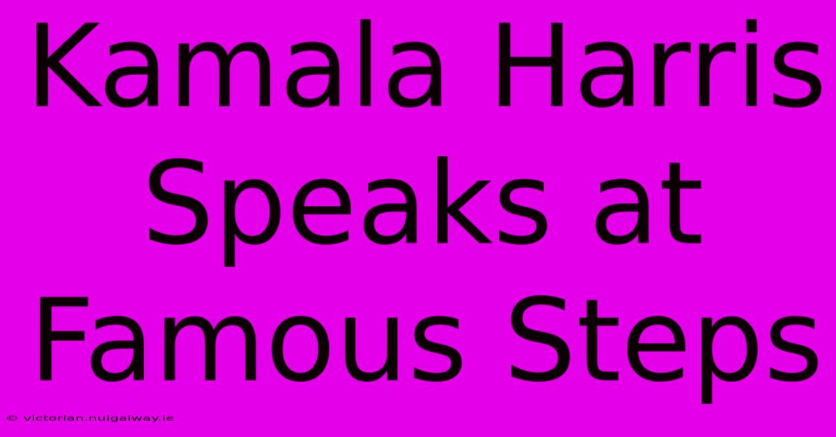 Kamala Harris Speaks At Famous Steps