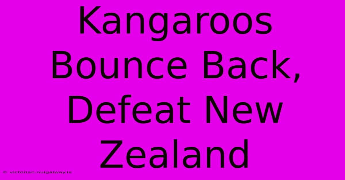 Kangaroos Bounce Back, Defeat New Zealand