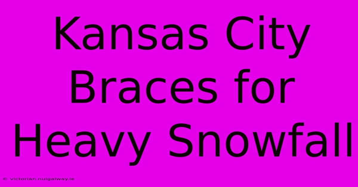 Kansas City Braces For Heavy Snowfall