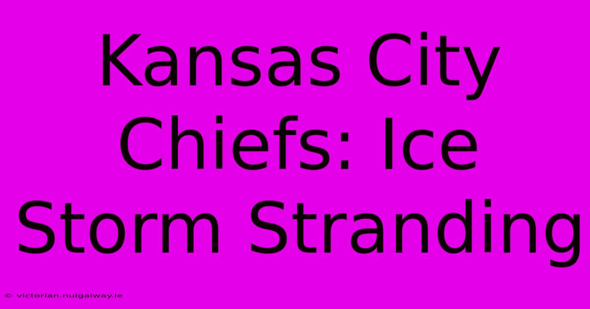 Kansas City Chiefs: Ice Storm Stranding