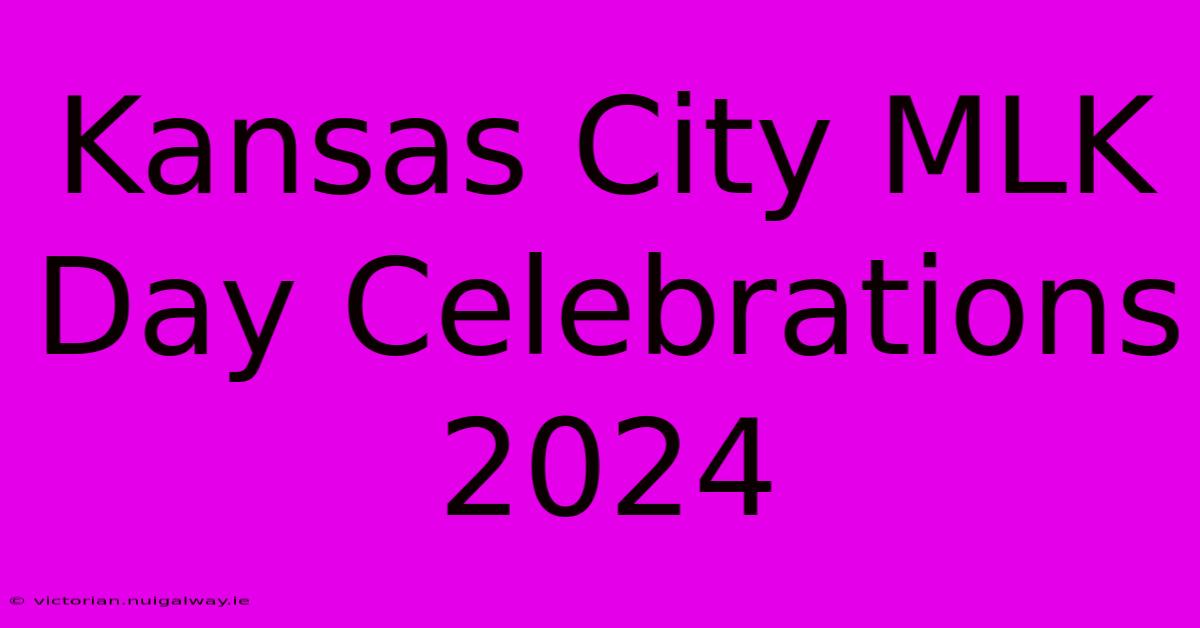 Kansas City MLK Day Celebrations 2024