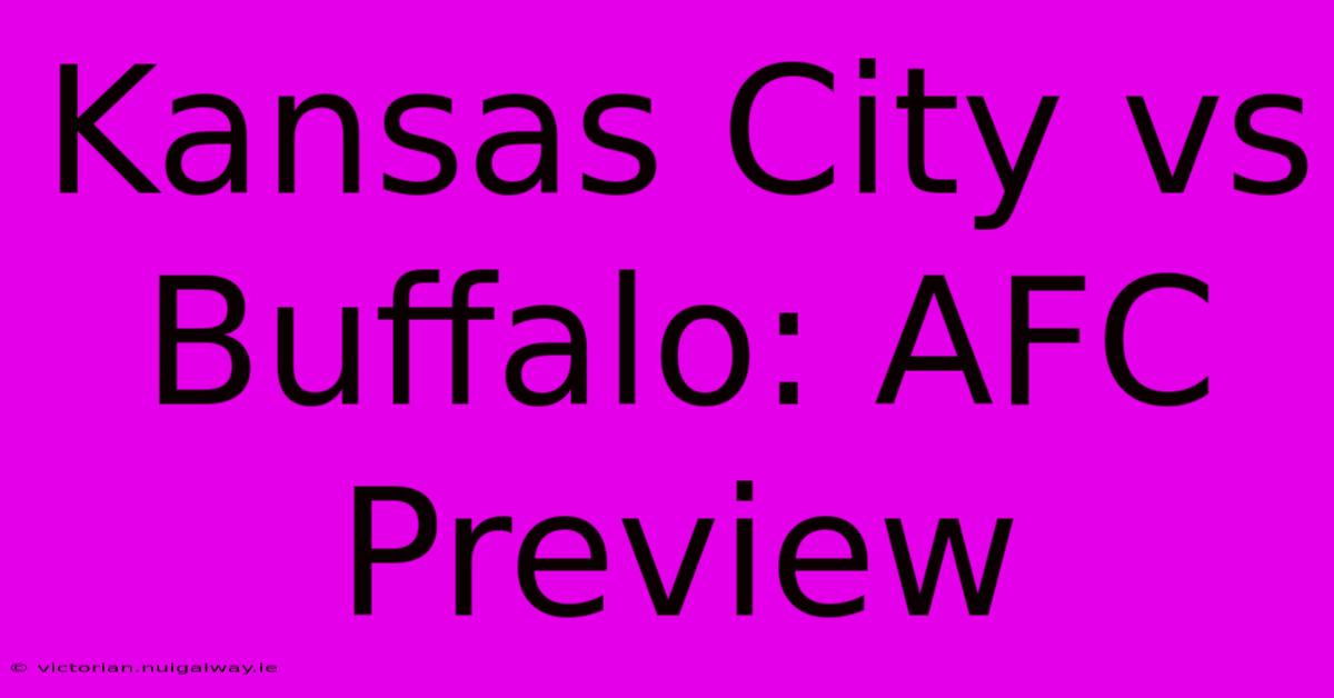 Kansas City Vs Buffalo: AFC Preview