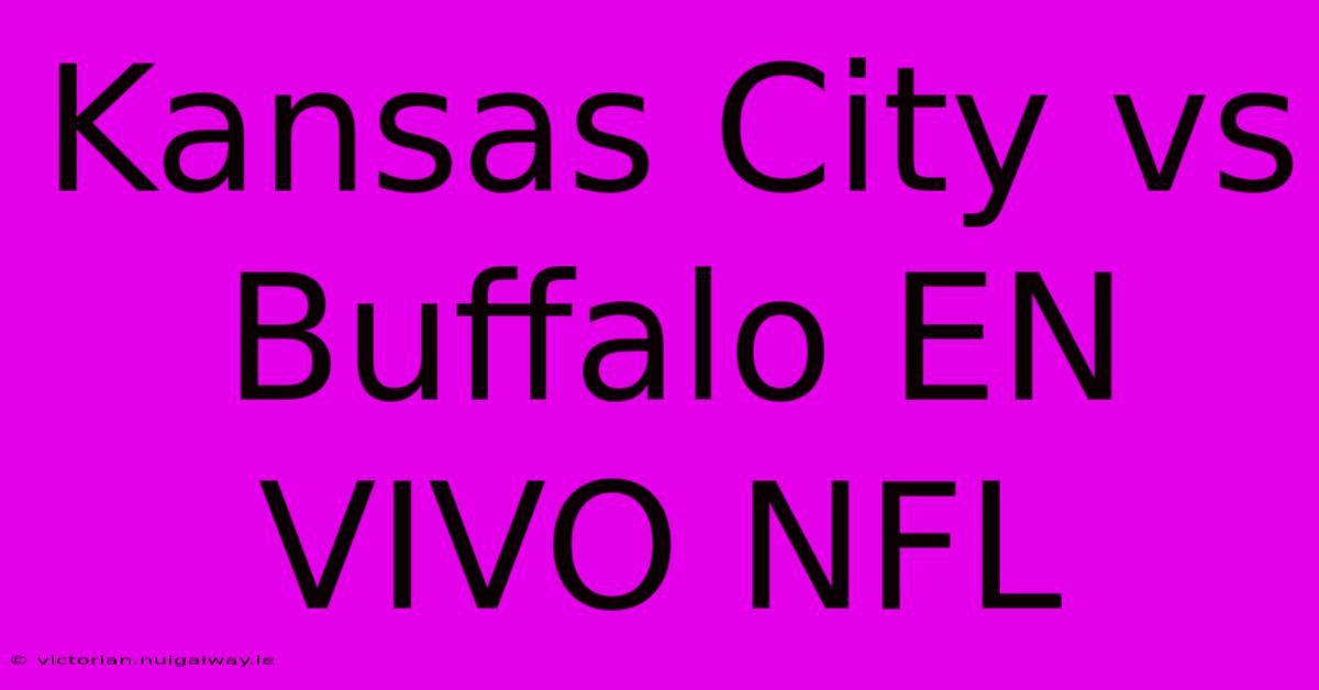 Kansas City Vs Buffalo EN VIVO NFL