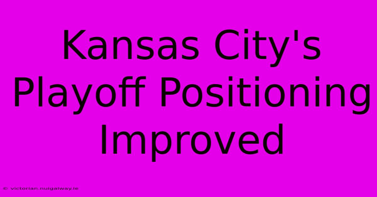 Kansas City's Playoff Positioning Improved