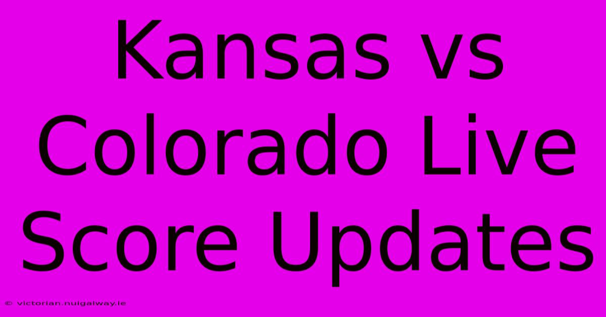 Kansas Vs Colorado Live Score Updates