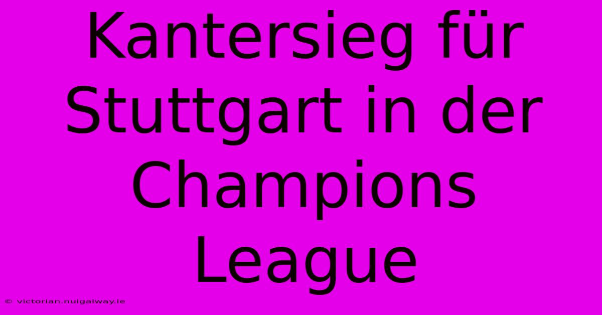 Kantersieg Für Stuttgart In Der Champions League