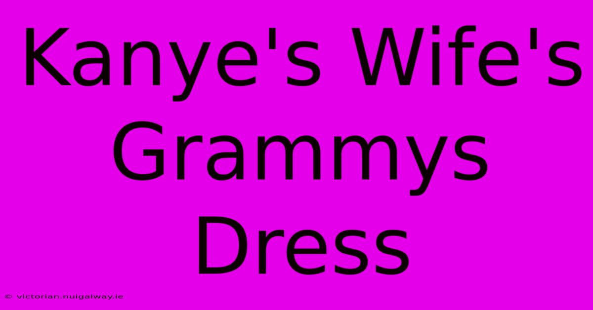 Kanye's Wife's Grammys Dress