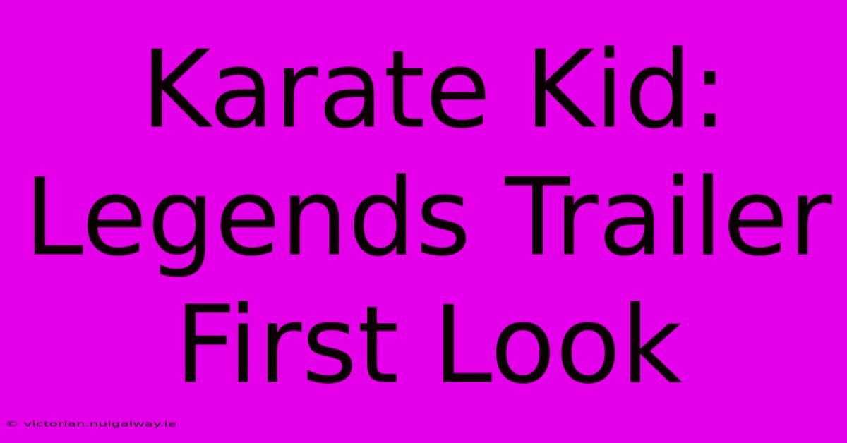 Karate Kid: Legends Trailer First Look