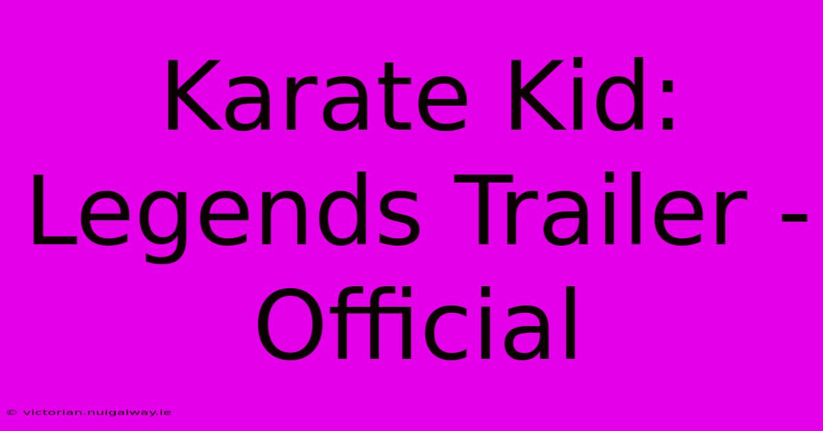 Karate Kid: Legends Trailer - Official