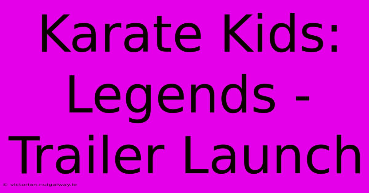 Karate Kids: Legends - Trailer Launch