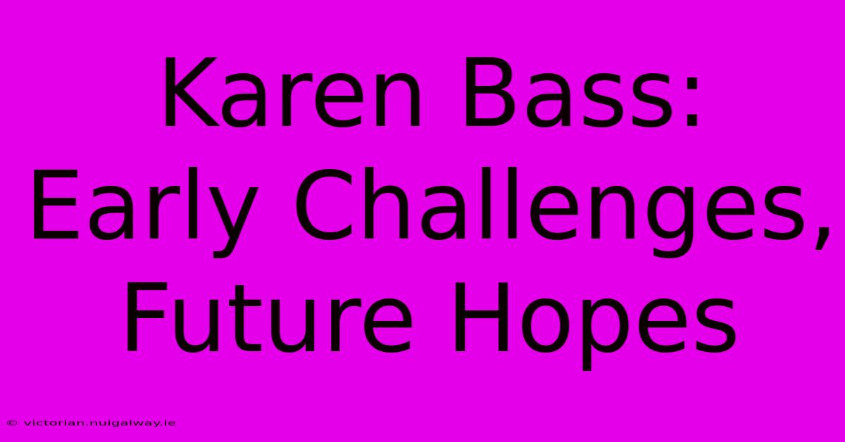 Karen Bass: Early Challenges, Future Hopes