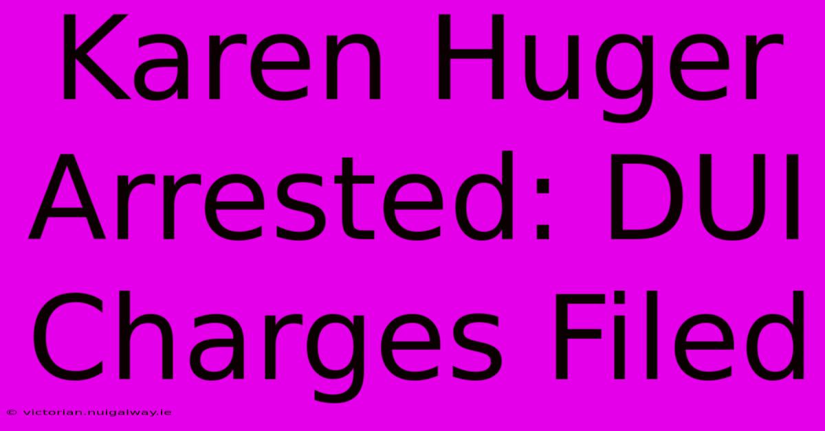 Karen Huger Arrested: DUI Charges Filed