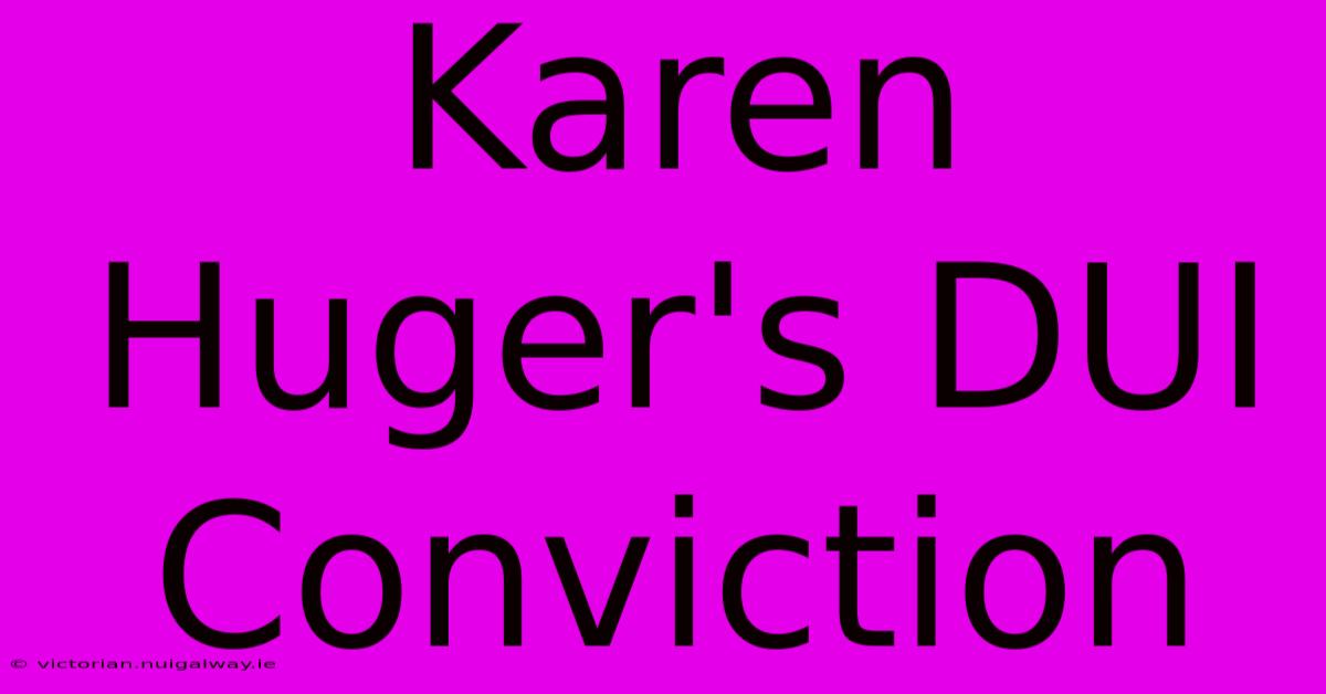 Karen Huger's DUI Conviction