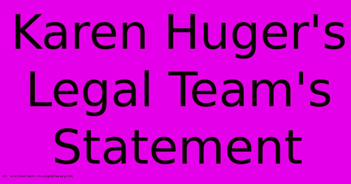 Karen Huger's Legal Team's Statement