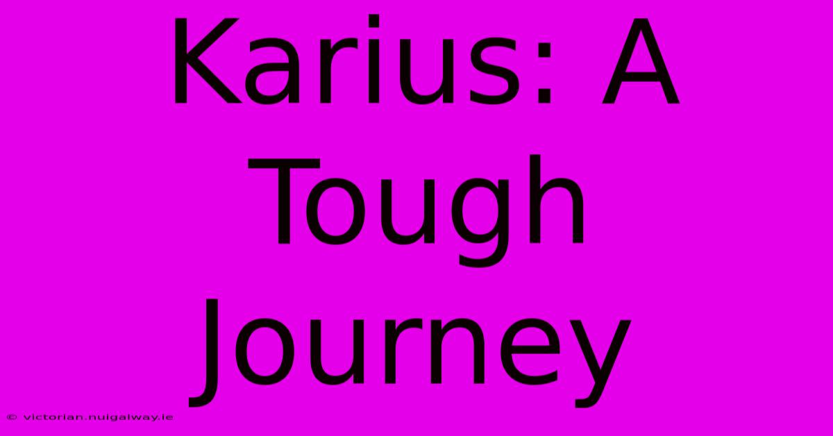 Karius: A Tough Journey