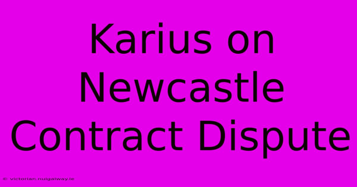 Karius On Newcastle Contract Dispute