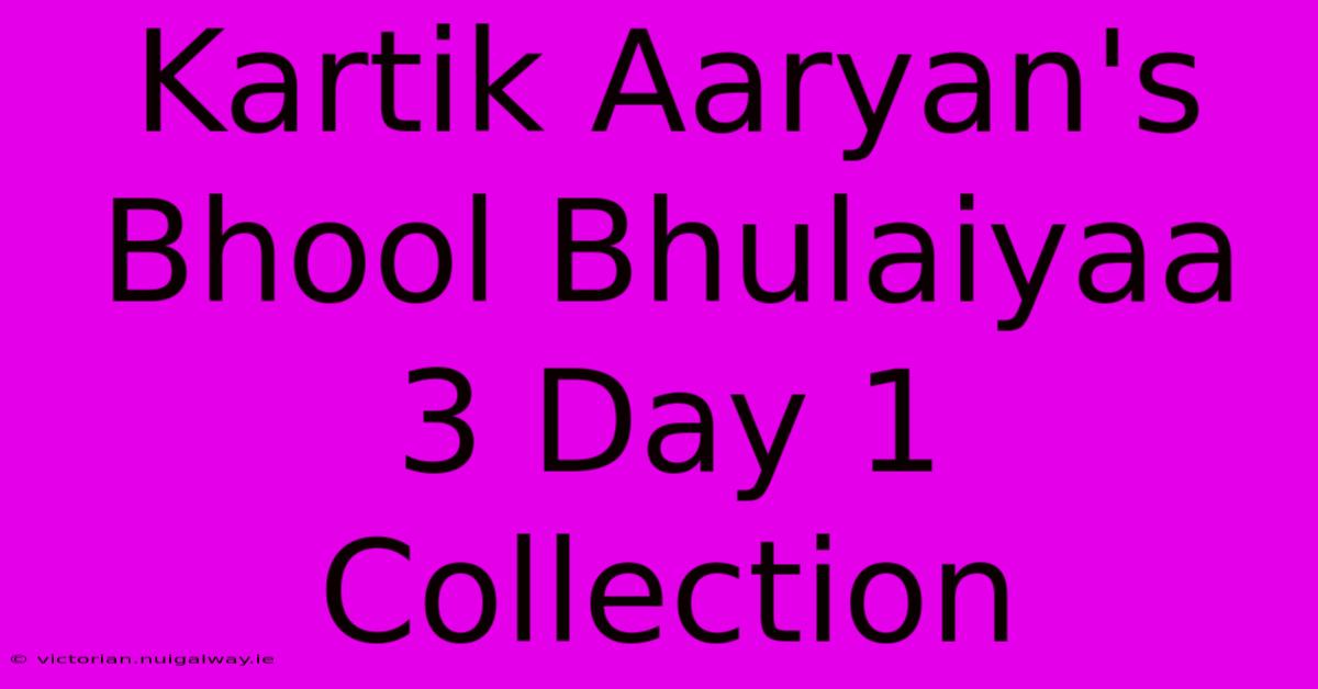 Kartik Aaryan's Bhool Bhulaiyaa 3 Day 1 Collection