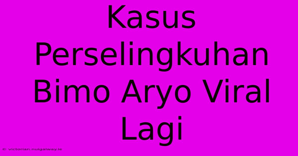 Kasus Perselingkuhan Bimo Aryo Viral Lagi