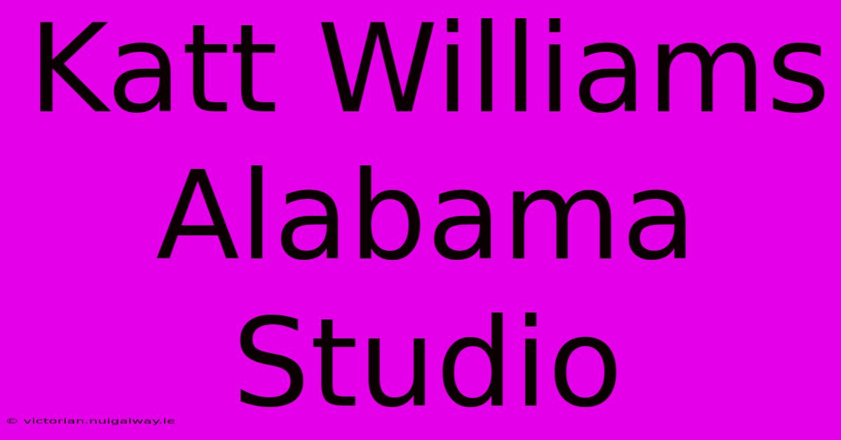 Katt Williams Alabama Studio